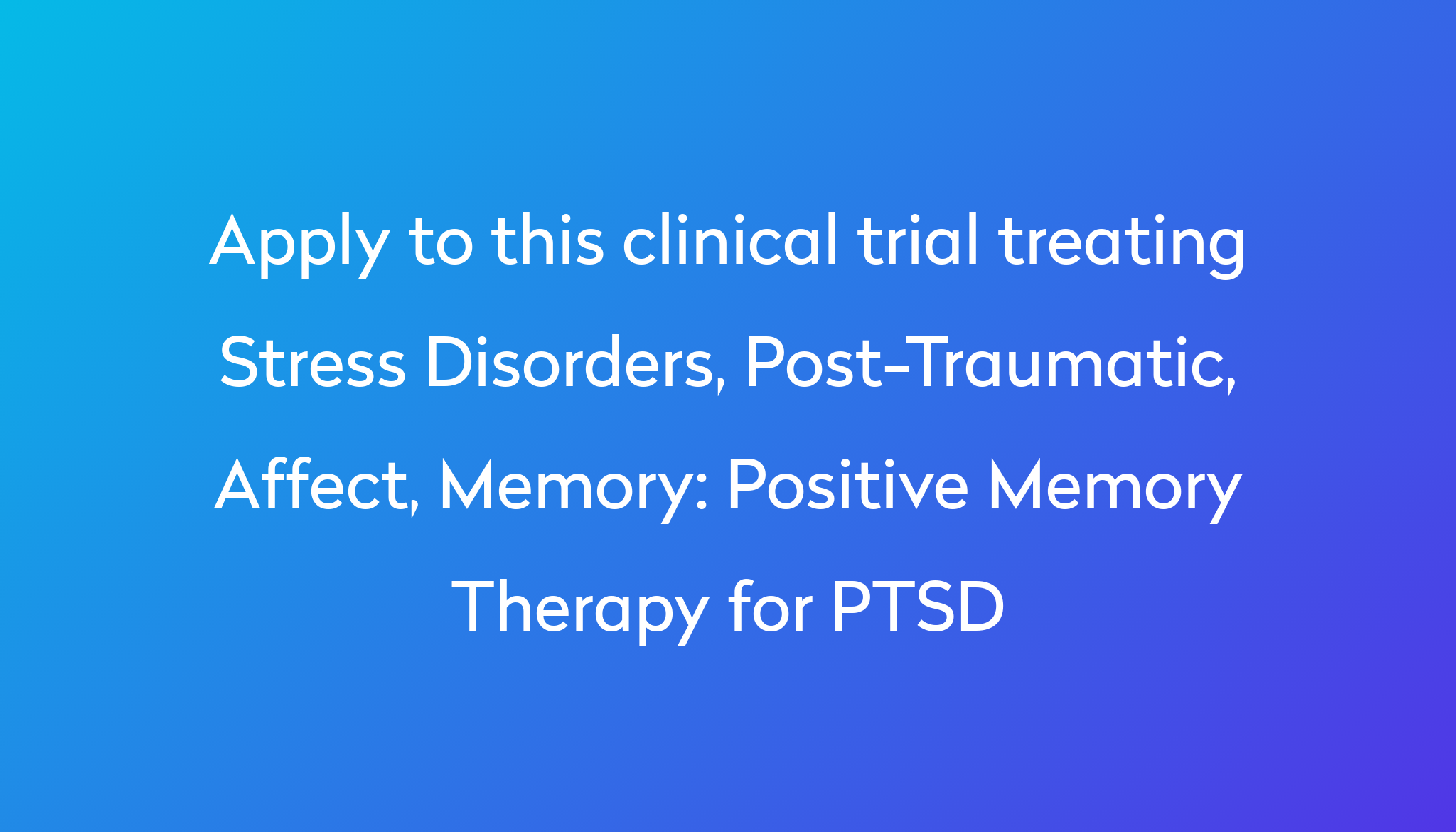 positive-memory-therapy-for-ptsd-clinical-trial-2024-power